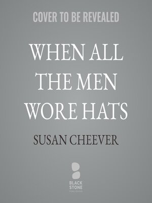 cover image of When All the Men Wore Hats